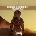 Johnny E Craig Mortimer - This Is What We Do Extended Mix