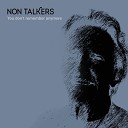 Non Talkers - You Don t Remember Anymore Radio Edit