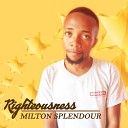 Milton Splendour - Righteousness