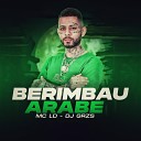 DJ GRZS MC LD - Berimbau Arabe