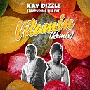 Kay Dizzle feat The PM - Vitamin Remix