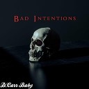 D Carr Baby - Bad Intentions