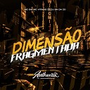 DJ BN DA ZO MC GW Authentic Records feat Mc Vitinho… - Dimens o Fragmentada