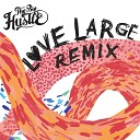 The Big Hustle feat Shaun Martin - Live Large Love Larger Remix
