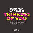 Twism feat Kathy Sledge - Thinking of You Twism Jeremy Juno Re Funk Mix