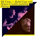 Rahel Giger Moussa Cissokho feat Melingo - Mi Casa Radio Edit
