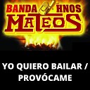 Banda Hermanos Mateos - Yo Quiero Bailar Prov came