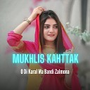 Mukhlis Khan - O Di Karal Ma Bandi Zalmona