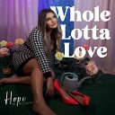 Hope Blanchard - Whole Lotta Love