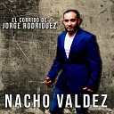 Nacho Valdez - El Corrido de Jorge Rodriguez