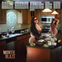 Montie Blaze - We Can Get It In