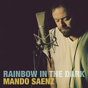 Mando Saenz - Rainbow In The Dark