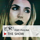 E R feat Philina - The Show
