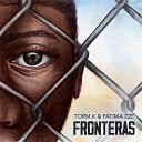 Torm K feat Fatima Zze - Fronteras