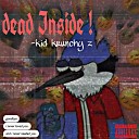 Kid Krunchy Z - Dead Inside