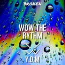 Y D M - Wow The Rythm