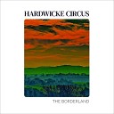 Hardwicke Circus - Nowhere Left to Run