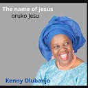 Kenny Olubanjo - The Name of Jesus Oruko Jesu
