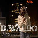 B Waldo feat Kay Jay - All I see