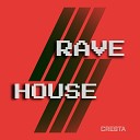 Cresta - Rave House Extended Mix