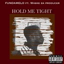 Fundamelo feat Waske Da Producer - Hold Me Tight feat Waske Da Producer
