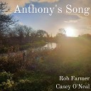 Rob Farmer Casey O Neal - Anthony s Song