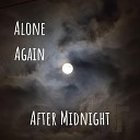 Alone again - After Midnight