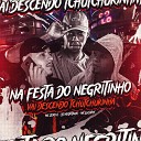 DJ Negritinho Mc Luchrys MC ZERO K - Na Festa do Negritinho Vai Descendo…