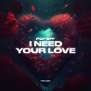 Pop Off - I Need Your Love Extended Mix