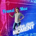 Franzi Mae - Lebe den Moment