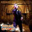 Ezequiel La Nueva Ilusi n - Mal Amor