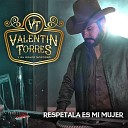 VALENTIN TORRES y SU GRUPO NORTENO - Eres Toda una Mujer