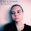 Eviline - I m a Fool