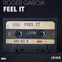 Roger Garcia - Feel It Extended Mix