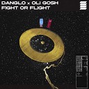 Danglo Oli Gosh - Fight or Flight Edit