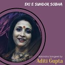 Aditi Gupta - Eki E Sundor Sobha