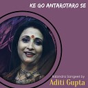 Aditi Gupta - Ke Go Antarotaro Se