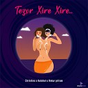 Christina Bordoloi feat Kulahol Ankur Pritam - Tezor Xire Xire