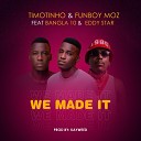 Timotinho Funboy Moz feat Bangla 10 Eddy Star - We Made It