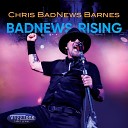 Chris BadNews Barnes - You Wanna Rock You Gotta Learn The Blues