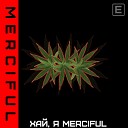 merciful - Хай я Мerciful