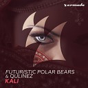 Futuristic Polar Bears Qulinez - Kali Extended Mix