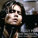 Iggy Pop - In the Deathcar Troid Deadstab Remix