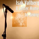 Isak Vallberg - A Letter Home to Jenny