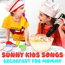 Sunny Kids Songs - Breakfast for Mommy