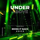 Under Above - Bring It Back Diorre Remix