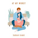 Sarah Kang - At My Worst