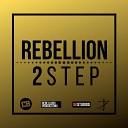 Rebellion - 2 Step