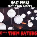 Nae Mari feat Young Savage - Fuck Them Haters