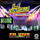 La Dinastia de Tuzantla Mich - De Que Sirvio En Vivo